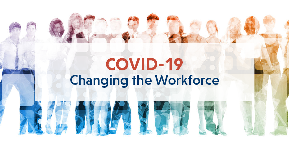 COVID-19: Changing The Workforce